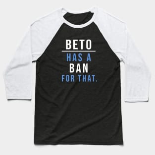 Beto has a ban for that presidential campaign Baseball T-Shirt